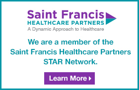We are a member of the Saint Francis Healthcare Partners STAR Network.